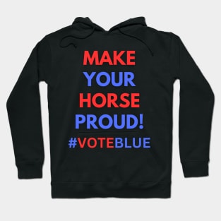 MAKE YOUR HORSE PROUD!  #VOTEBLUE Hoodie